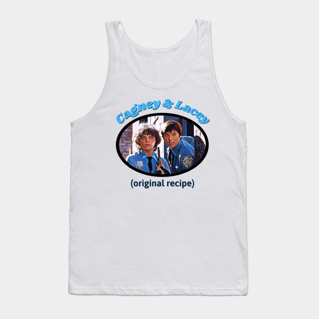 Cagney and Lacey: Original Recipe Tank Top by Hoydens R Us